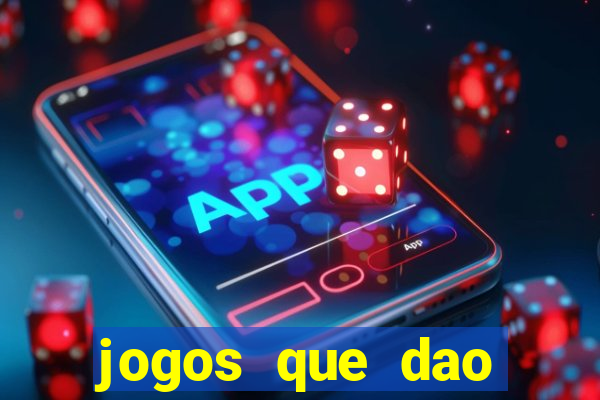 jogos que dao dinheiro ao se cadastrar